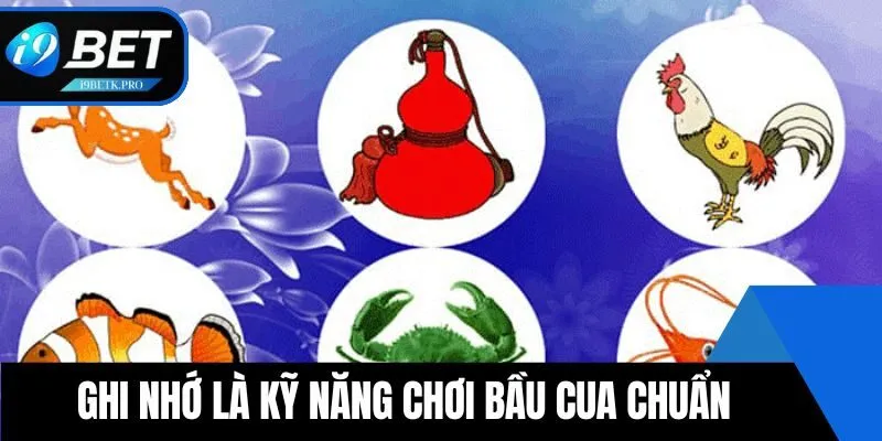 Ghi nhớ là kỹ năng chơi bầu cua chuẩn