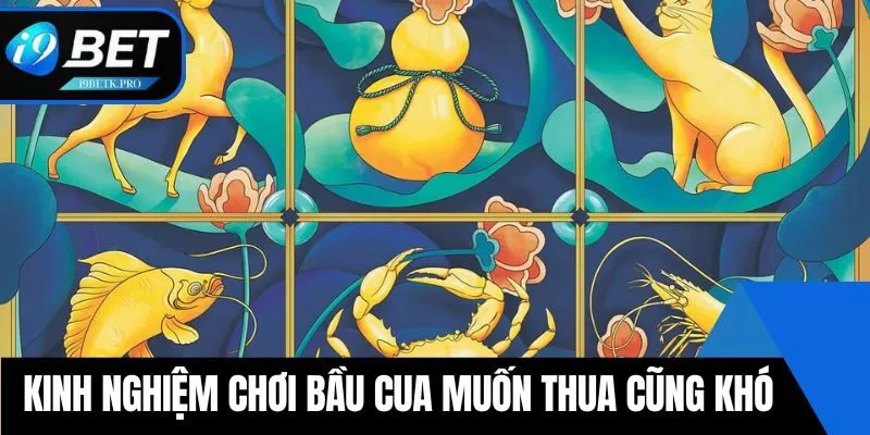 Kinh nghiệm chơi bầu cua muốn thua cũng khó