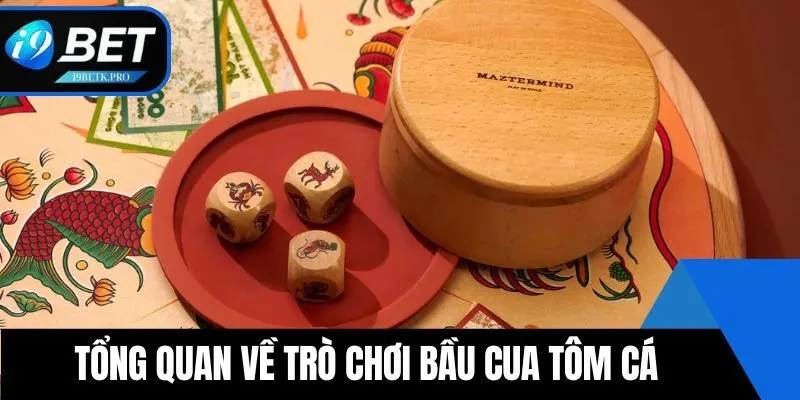 Tổng quan về trò chơi Bầu Cua Tôm Cá