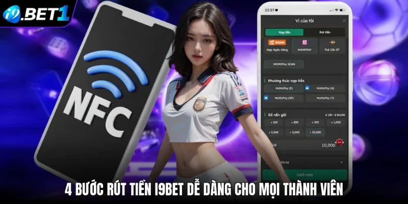 4 bước rút tiền i9bet dễ dàng cho mọi thành viên