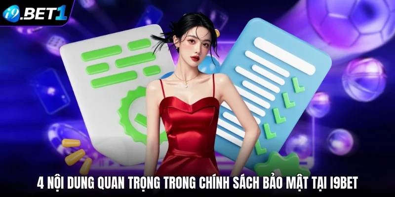4 nội dung quan trọng trong chính sách bảo mật tại i9bet