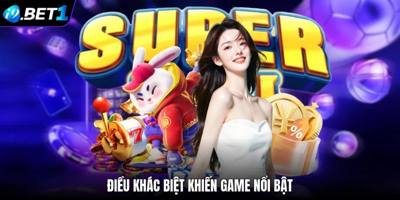 Điều khác biệt khiến game nổi bật