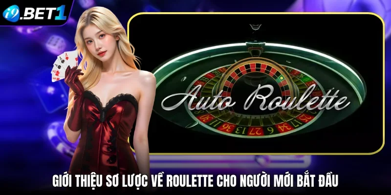 Giới thiệu sơ lược về Roulette cho người mới bắt đầu