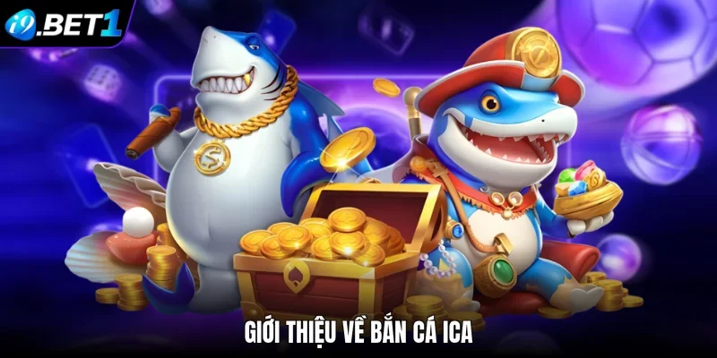 Giới thiệu về bắn cá iCa