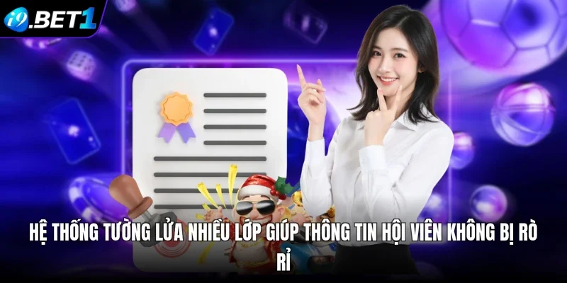 Hệ thống tường lửa nhiều lớp giúp thông tin hội viên không bị rò rỉ