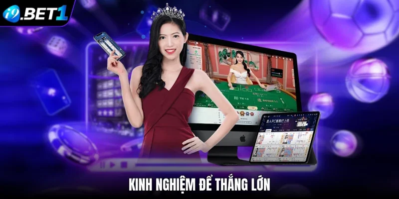 Kinh nghiệm để thắng lớn