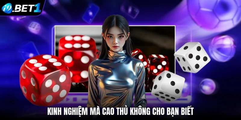 Kinh nghiệm mà cao thủ không cho bạn biết