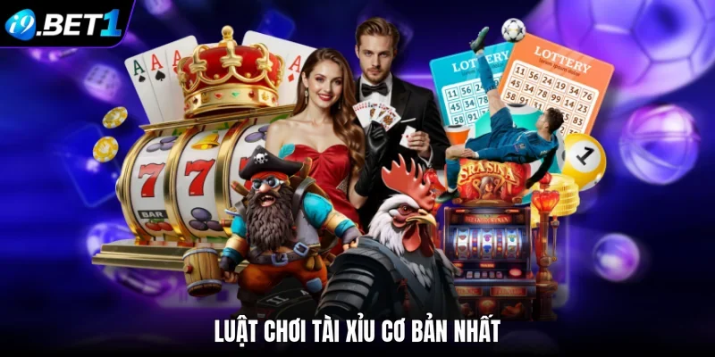 Luật chơi tài xỉu cơ bản nhất
