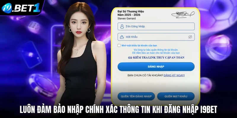 Luôn đảm bảo nhập chính xác thông tin khi đăng nhập i9bet