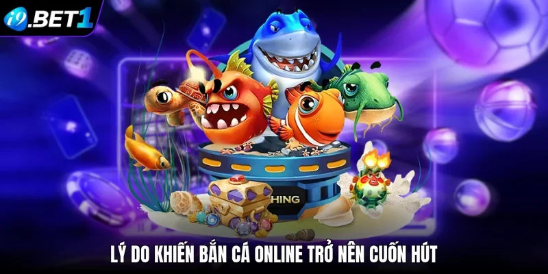 Lý do khiến bắn cá online trở nên cuốn hút