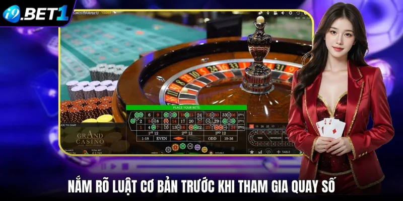 Nắm rõ luật cơ bản trước khi tham gia quay số