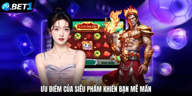 Ưu điểm của siêu phẩm khiến bạn mê mẩn